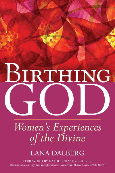 Birthing God: Women’s Experience of the Divine