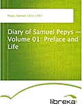 Diary of Samuel Pepys - Volume 01: Preface and Life - Samuel Pepys