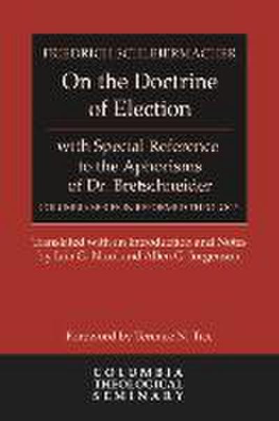On the Doctrine of Election, with Special Reference to the Aphorisms of Dr. Bretschneider