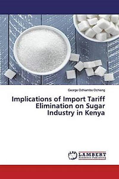 Implications of Import Tariff Elimination on Sugar Industry in Kenya
