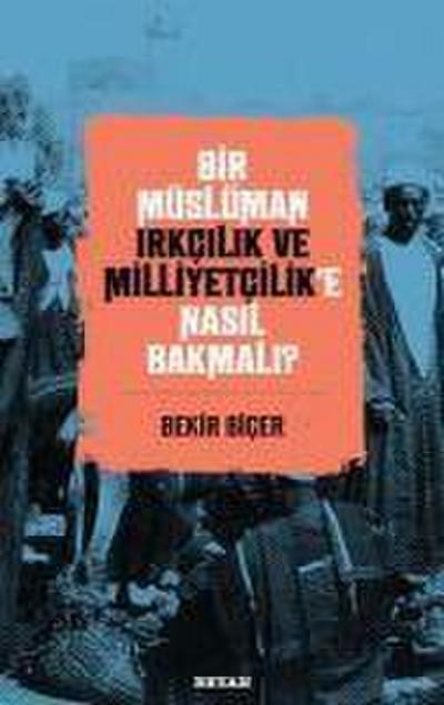 Bir Müslüman Irkcilik ve Milliyetcilike Nasil Bakmali