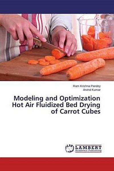 Modeling and Optimization Hot Air Fluidized Bed Drying of Carrot Cubes