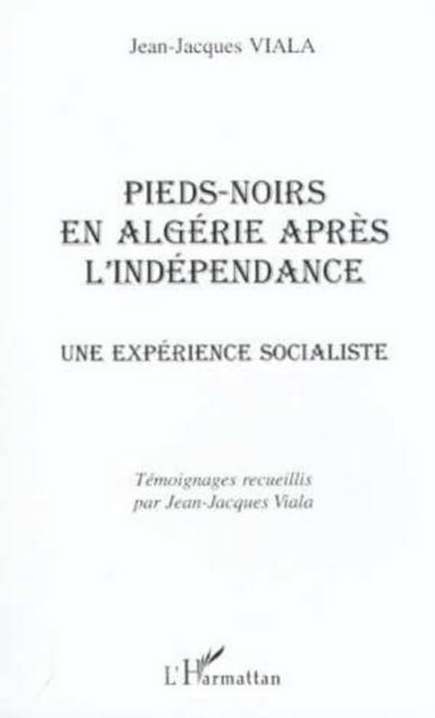 PIEDS-NOIRS EN ALGERIE APRES L’INDEPENDANCE