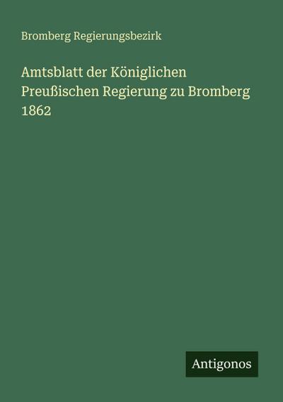 Amtsblatt der Königlichen Preußischen Regierung zu Bromberg 1862