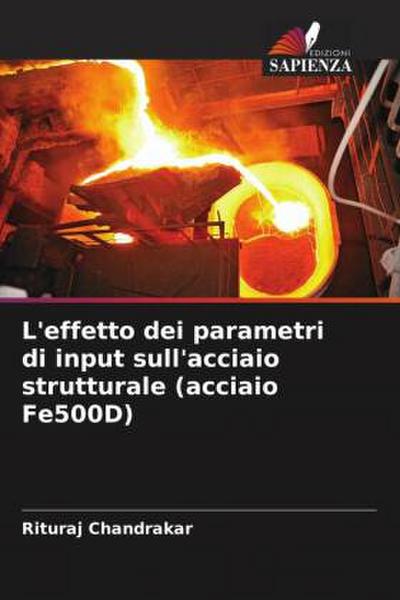 L’effetto dei parametri di input sull’acciaio strutturale (acciaio Fe500D)