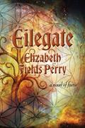 Eilegate: A Novel of Faerie
