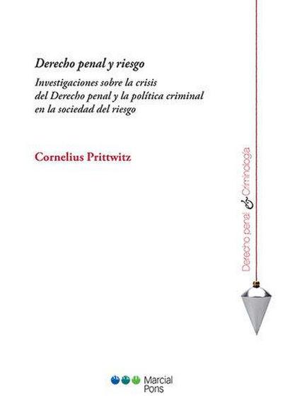 Derecho penal y riesgo : investigaciones sobre la crisis del Derecho penal y la política criminal en la sociedad del riesgo