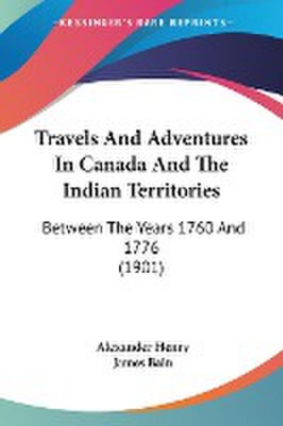 Travels And Adventures In Canada And The Indian Territories