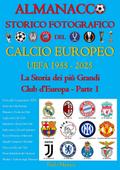 Almanacco Storico Fotografico del Calcio Europeo UEFA 1955-2025