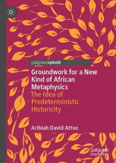 Groundwork for a New Kind of African Metaphysics