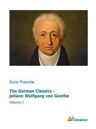 The German Classics - Johann Wolfgang von Goethe