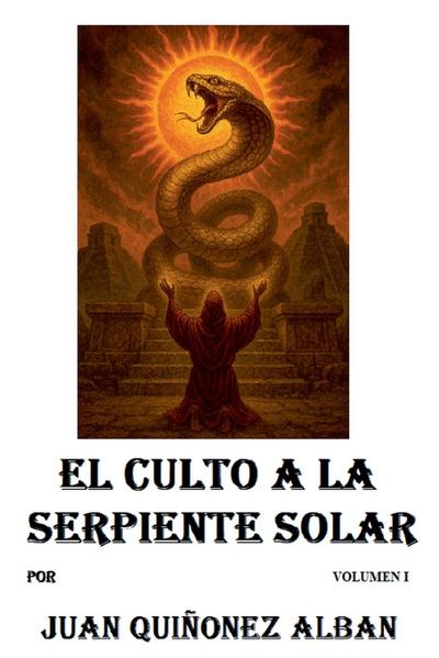 El Culto a la Serpiente Solar (Volumen I)