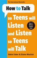How to Talk so Teens will Listen & Listen so Teens will Talk
