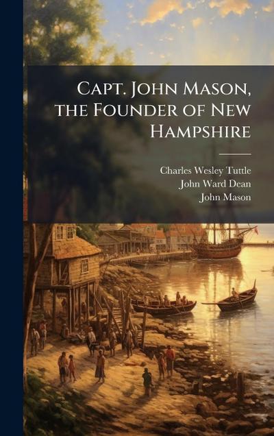 Capt. John Mason, the Founder of New Hampshire