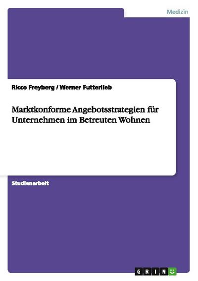 Marktkonforme Angebotsstrategien für Unternehmen im Betreuten Wohnen