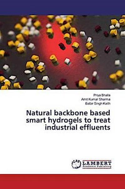 Natural backbone based smart hydrogels to treat industrial effluents
