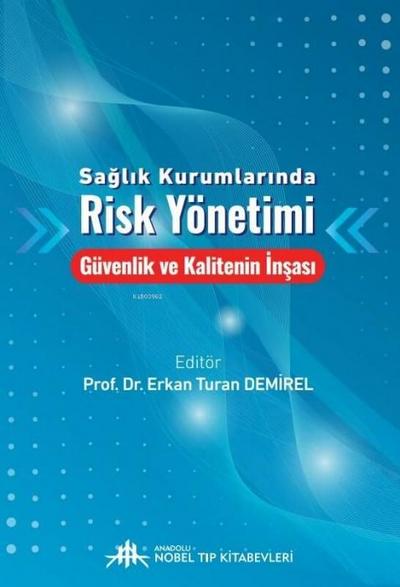 Saglik Kurumlarinda Risk Yönetimi - Güvenlik ve Kalitenin Insasi