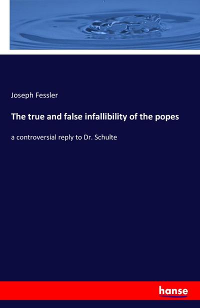 The true and false infallibility of the popes
