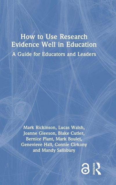How to Use Research Evidence Well in Education