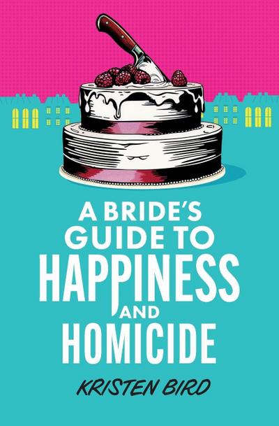 A Bride’s Guide to Happiness and Homicide