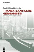 Transatlantische Germanistik: Kontakt, Transfer, Dialogik