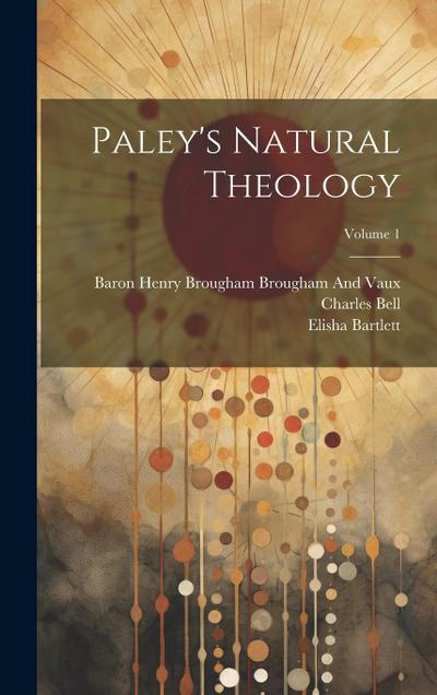 Paley’s Natural Theology; Volume 1
