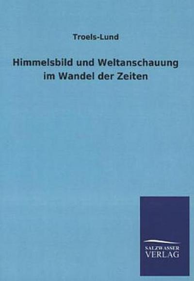Himmelsbild und Weltanschauung im Wandel der Zeiten