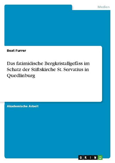 Das fatimidische Bergkristallgefäss im Schatz der Stiftskirche St. Servatius in Quedlinburg