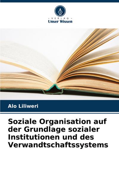 Soziale Organisation auf der Grundlage sozialer Institutionen und des Verwandtschaftssystems