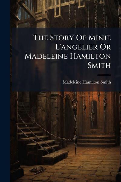 The Story Of Minie L’angelier Or Madeleine Hamilton Smith