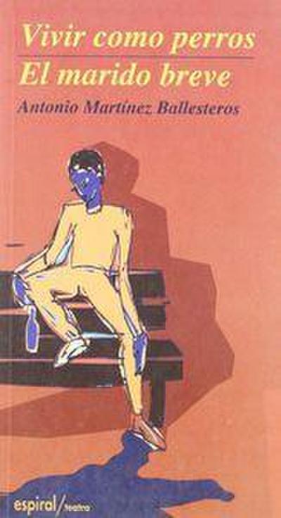 El marido breve ; Vivir como perros