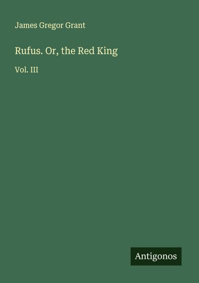 Rufus. Or, the Red King
