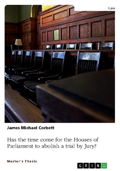 Has the time come for the Houses of Parliament to abolish a trial by Jury, so that all Crown Court trials are heard by a Judge alone?