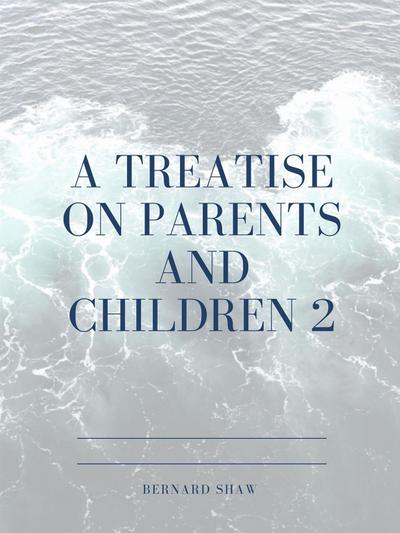 A Treatise on Parents and Children 2