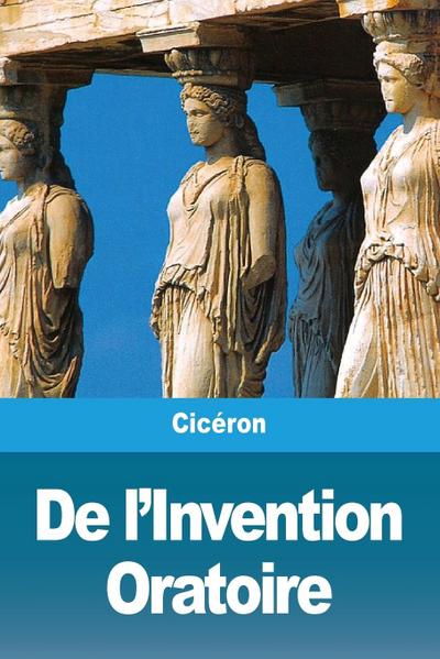 De l’Invention Oratoire