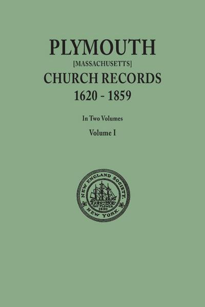 Plymouth Church Records, 1620-1859 [Massachusetts]. in Two Volumes. Volume I