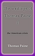 The writings of Thomas Paine I