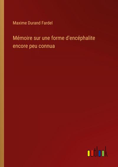 Mémoire sur une forme d’encéphalite encore peu connua