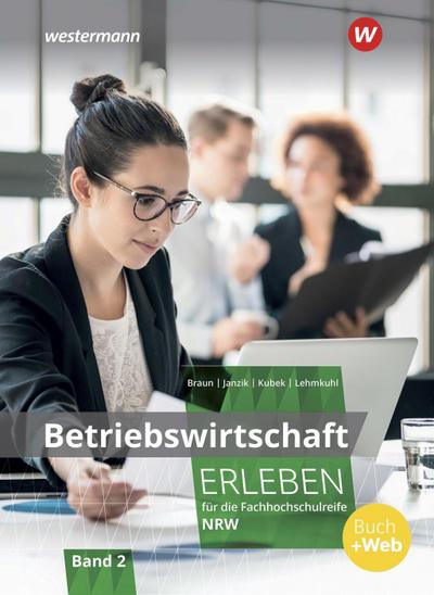 Betriebswirtschaft erleben für die Fachhochschulreife Nordrhein-Westfalen. Bd.2
