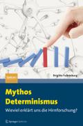 Mythos Determinismus: Wieviel erklï¿½rt uns die Hirnforschung? Brigitte Falkenburg Author