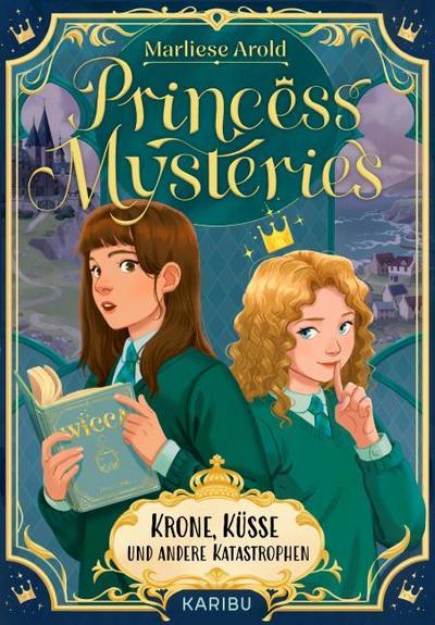 Princess Mysteries - Krone, Küsse und andere Katastrophen