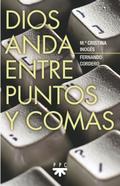Dios anda entre puntos y comas