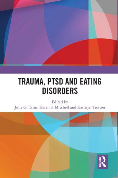 Trauma, PTSD and Eating Disorders