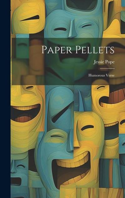 Paper Pellets: Humorous Verse