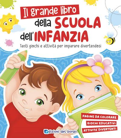Grande libro della scuola dell’infanzia. Tanti giochi e attività per imparare divertendosi