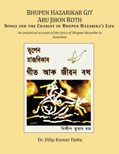 Bhupen Hazarikar Git Aru Jibon Rath Songs and the Chariot of Bhupen Hazarika’s Life