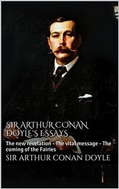 Sir Arthur Conan Doyle’s essays