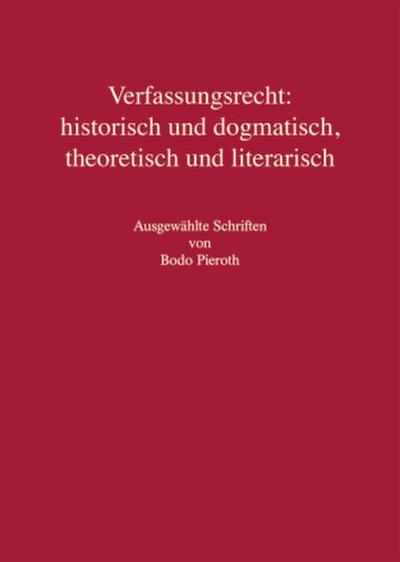 Verfassungsrecht: historisch und dogmatisch, theoretisch und literarisch