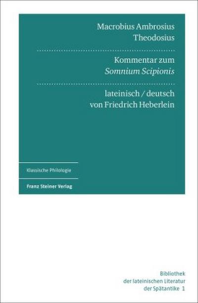 Macrobius Ambrosius Theodosius: Kommentar zum "Somnium Scipionis". Lateinisch und deutsch