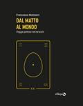 Dal Matto al Mondo